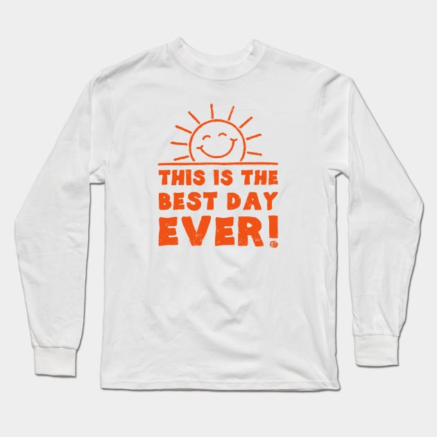 This Is The Best Day Ever Long Sleeve T-Shirt by toyrand